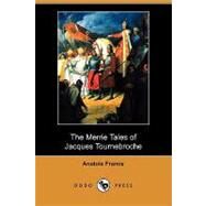 The Merrie Tales of Jacques Tournebroche by France, Anatole, 9781409911050