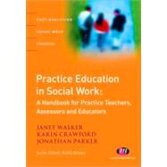 Practice Education in Social Work : A Handbook for Practice Teachers, Assessors and Educators by Janet Walker, 9781844451050