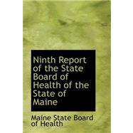 Ninth Report of the State Board of Health of the State of Maine by State Board of Health, Maine, 9780559281051