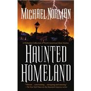 Haunted Homeland : A Definitive Collection of North American Ghost Stories by Norman, Michael, 9780765341051