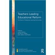 Teachers Leading Educational Reform: The Power of Professional Learning Communities by Harris; Alma, 9781138641051