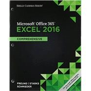 Shelly Cashman Series Microsoft Office 365 & Excel 2016 Comprehensive, Loose-leaf Version by Freund, Steven M.; Starks, Joy L.; Schmieder, Eric, 9781337251051