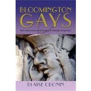 Bloomington Gays: Not More Town and Gown in Middle America? by Cronin, Blaise, 9781452091051