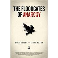The Floodgates of Anarchy by Christie, Stuart; Meltzer, Albert, 9781604861051