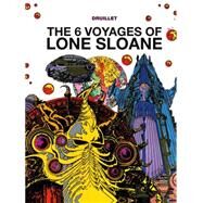 Lone Sloane: The 6 Voyages of Lone Sloane by Druillet, Philippe; Druillet, Philippe, 9781782761051
