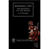 Marshal Ney: The Bravest of the Brave by Atteridge, A. Hilliard, 9781847341051