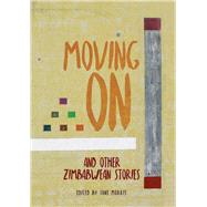 Moving On  and other Zimbabwean stories by Morris, Jane, 9781912681051