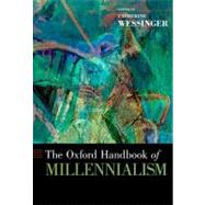 The Oxford Handbook of Millennialism by Wessinger, Catherine, 9780195301052