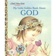 My Little Golden Book About God by Wilkin, Eloise; Watson, Jane Werner, 9780307021052
