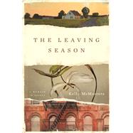 The Leaving Season A Memoir in Essays by McMasters, Kelly, 9780393541052