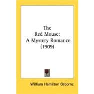 The Red Mouse: A Mystery Romance 1909 by Osborne, William Hamilton, 9780548691052