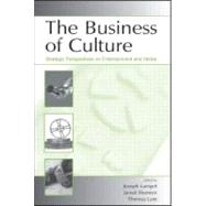 The Business of Culture: Strategic Perspectives on Entertainment and Media by Lampel,Joseph;Lampel,Joseph, 9780805851052