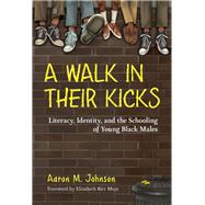 A Walk in Their Kicks by Johnson, Aaron M.; Moje, Elizabeth Birr; Marks, Jay B. (AFT), 9780807761052