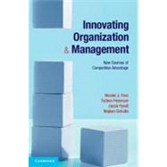 Innovating Organization and Management by Foss, Nicolai J.; Pedersen, Torben; Pyndt, Jacob; Schultz, Majken, 9781107011052
