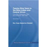 Twenty-nine Years in the West Indies and Central Africa: A Review of Missionary Work and Adventure 1829-1858 by Wadell,The Rev Hope Masterton, 9781138011052