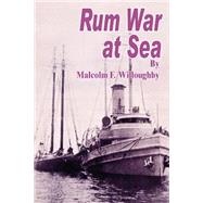 Rum War at Sea by Willoughby, Malcolm F., 9781589631052