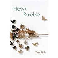 Hawk Parable by Mills, Tyler, 9781629221052