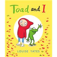 Toad and I by Yates, Louise, 9781780081052