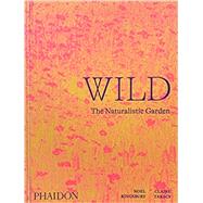Wild: The Naturalistic Garden by Kingsbury, Noel; Takacs, Claire, 9781838661052