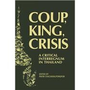 Coup, King, Crisis by Chachavalpongpun, Pavin; Keyes, Charles, 9789813251052