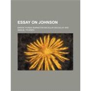 Essay on Johnson by Macaulay, Thomas Babington MacAulay, Baron; Thurber, Samuel, 9780217471053