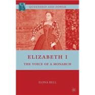 Elizabeth I The Voice of a Monarch by Bell, Ilona, 9780230621053