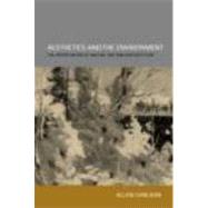 Aesthetics and the Environment: The Appreciation of Nature, Art and Architecture by Carlson; Allen, 9780415301053