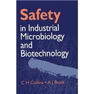 Safety in Industrial Microbiology and Biotechnology by Collins, C. H.; Beale, A. J.; Collins, C. H., 9780750611053