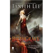 The Birthgrave by Lee, Tanith; Bradley, Marion Zimmer, 9780756411053