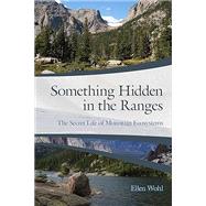 Something Hidden in the Ranges: The Secret Life of Mountain Ecosystems by Ellen Wohl, 9780870711053