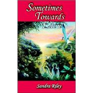Sometimes Towards Eden by Riley, Sandra, 9780966531053