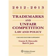 Trademarks and Unfair Competition Law and Policy 2012 - 2013 Case and Statutory Supplement by Dinwoodie, Graeme B.; Janis, Mark D., 9781454811053