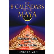 The 8 Calendars of the Maya by Men, Hunbatz, 9781591431053