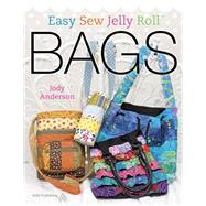 Easy Sew Jelly Roll Bags by Anderson, Jody, 9781604601053