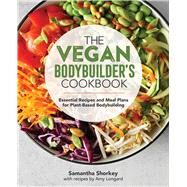 The Vegan Bodybuilders Cookbook by Shorkey, Samantha; Longard, Amy (CON), 9781646111053