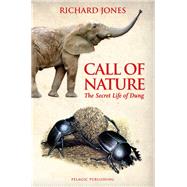 Call of Nature The Secret Life of Dung by Jones, Richard, 9781784271053
