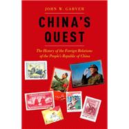 China's Quest The History of the Foreign Relations of the People's Republic, revised and updated by Garver, John W., 9780190261054
