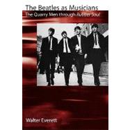 The Beatles As Musicians The Quarry Men through Rubber Soul by Everett, Walter, 9780195141054