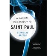 A Radical Philosophy of Saint Paul by Breton, Stanislas; Blanton, Ward; Ballan, Joseph N., 9780231151054
