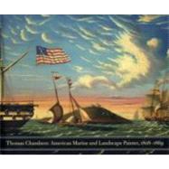 Thomas Chambers : American Marine and Landscape Painter, 1808-1869 by Kathleen A. Foster, 9780300141054