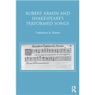 Robert Armin and Shakespeare's Performed Songs by Henze, Catherine A., 9780367881054