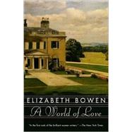 A World of Love by BOWEN, ELIZABETH, 9781400031054