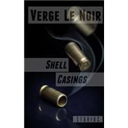 Shell Casings by Noir, Verge Le, 9781503161054