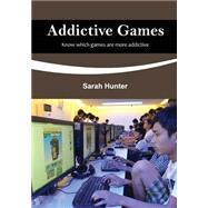 Addictive Games by Hunter, Sarah, 9781505901054