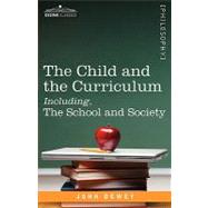 The Child and the Curriculum Including, the School and Society by Dewey, John, 9781605201054