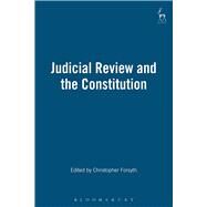 Judicial Review and the Constitution by Forsyth, Christopher, 9781841131054