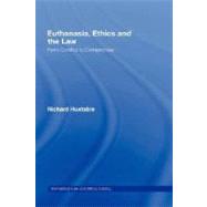 Euthanasia, Ethics and the Law: From Conflict to Compromise by Huxtable; Richard, 9781844721054