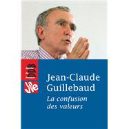 La Confusion des Valeurs by Jean-Claude Guillebaud, 9782220061054