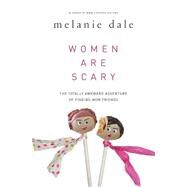 Women Are Scary by Dale, Melanie, 9780310341055