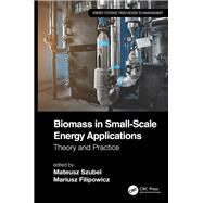 Biomass in Small-scale Energy Applications by Szubel, Mateusz; Filipowicz, Mariusz, 9780367251055
